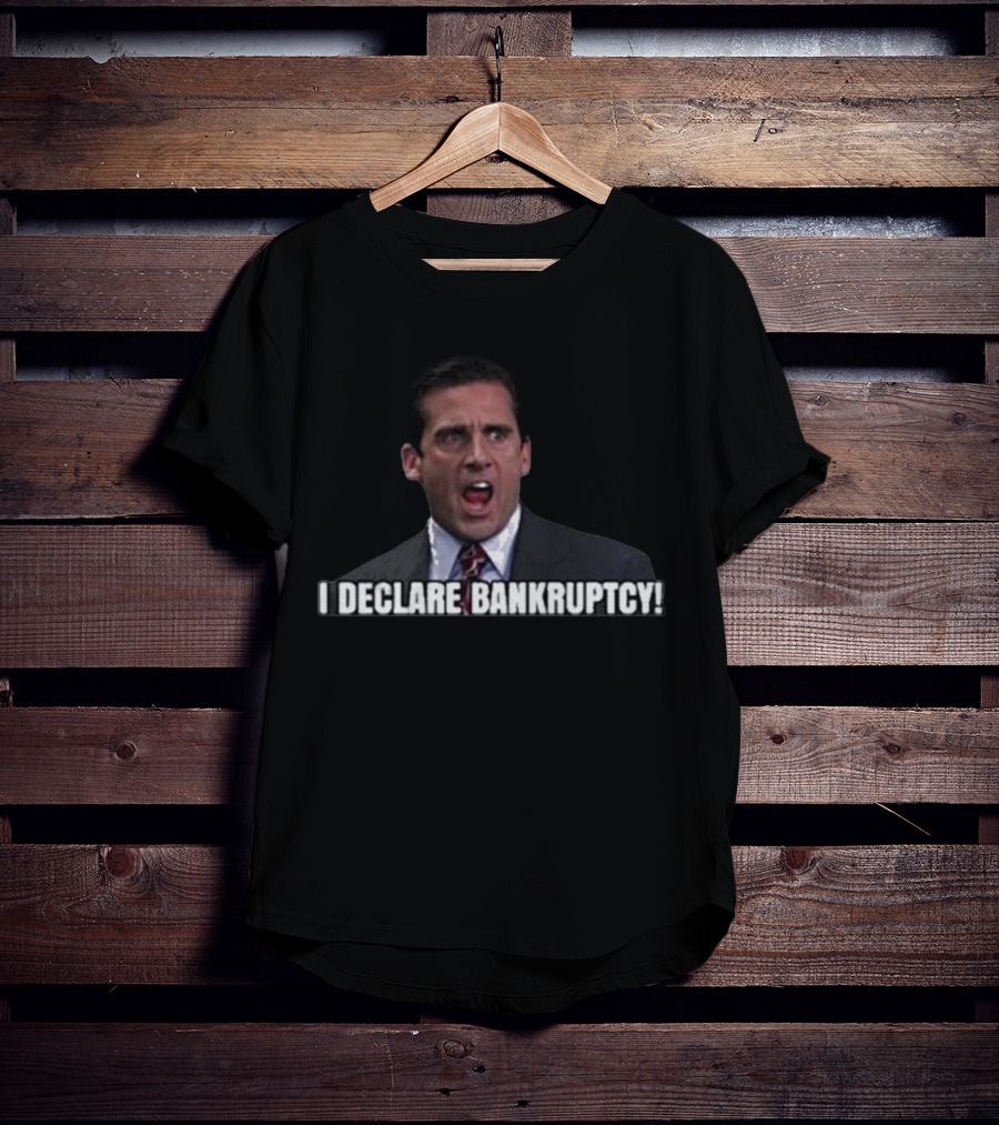 I Declare Bankruptcy Michael Scott The Office Meme T-Shirt