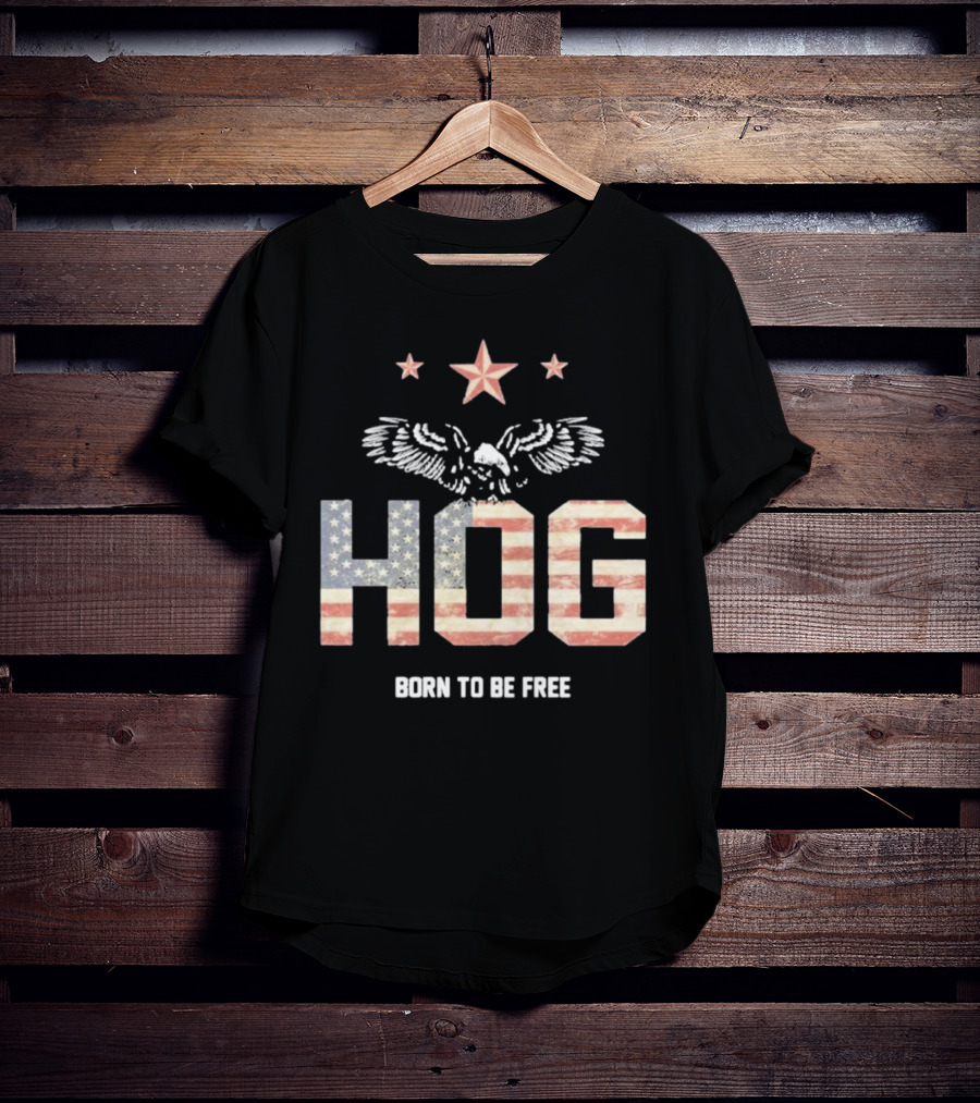 Hog Born To Be Free American Flag Eagle Stars T-Shirt