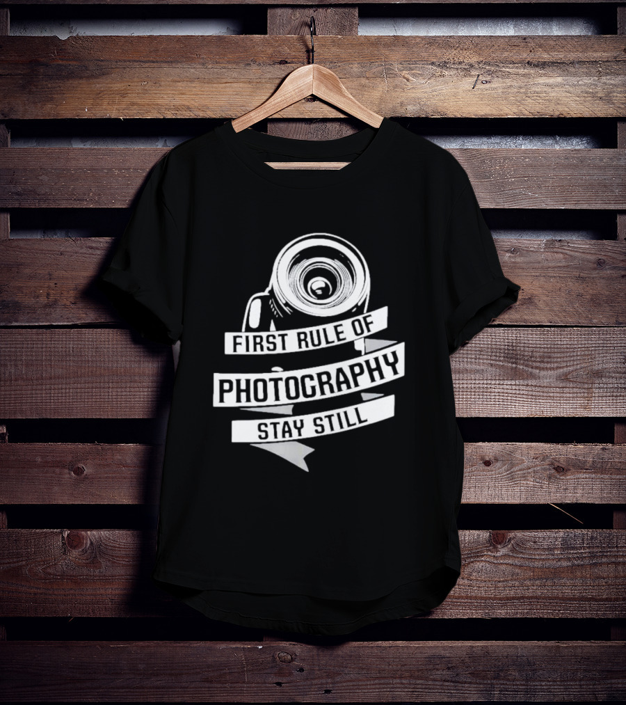 Funny First Rule Of Photography Stay Still Camera Lens T-Shirt
