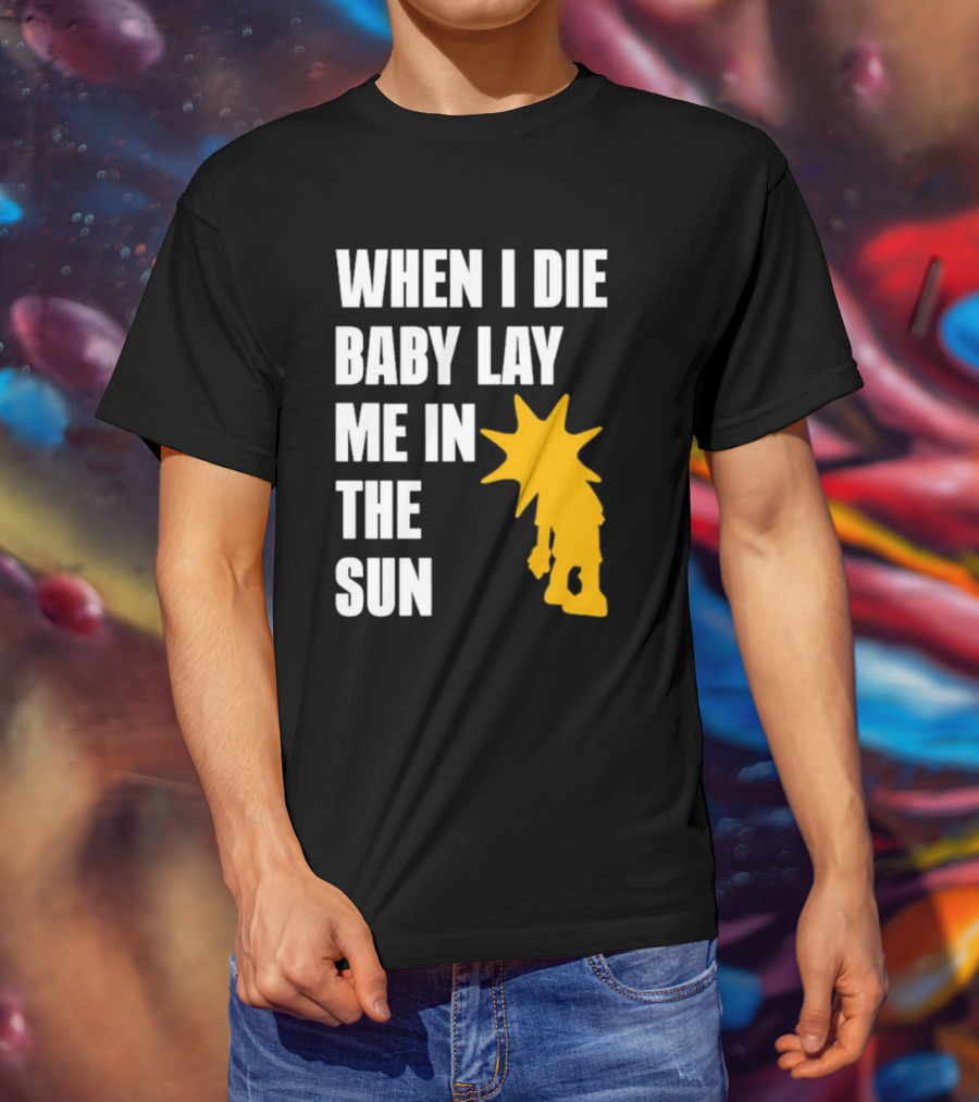 When I Die Baby Lay Me In The Sun Dominic Fike Sunburst T-Shirt
