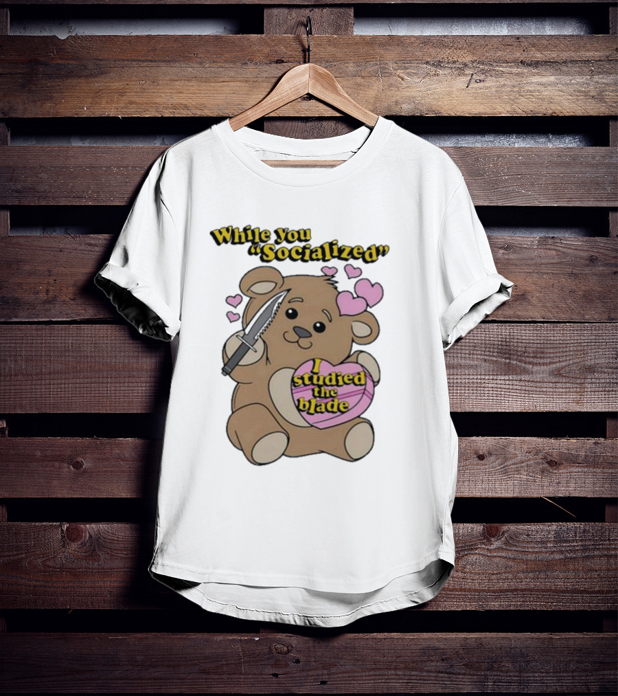 While You Socialized I Studied The Blade Bear Hearts T-Shirt