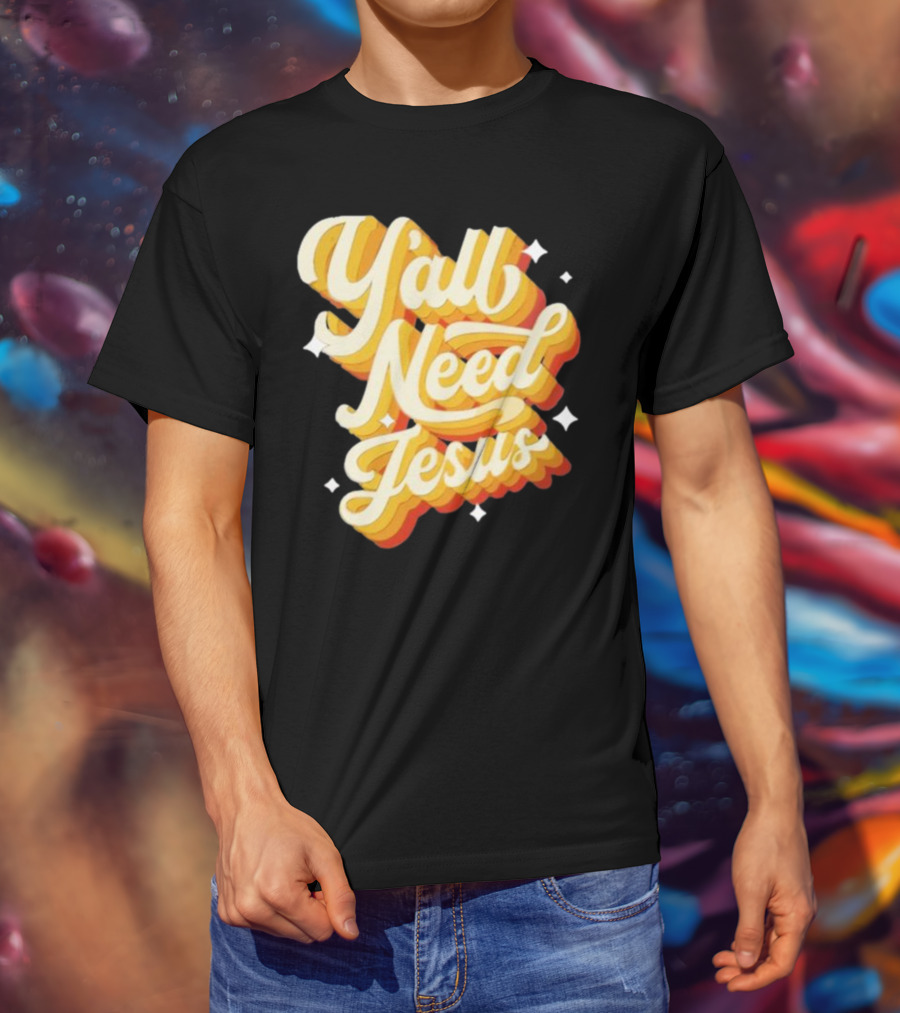 Y’all Need Jesus Retro Style Text With Stars T-Shirt
