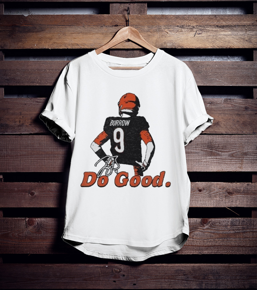 Joe Burrow 9 Do Good Burrow Football Jersey Cincinnati Bengals Colors T-Shirt