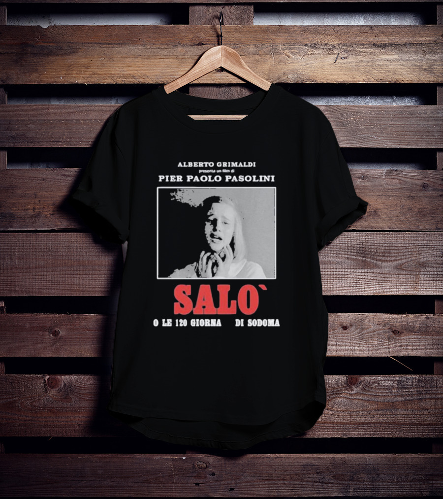 Alberto Grimaldi Presenta Pier Paolo Pasolini Salò O Le 120 Giornate Di Sodoma T-Shirt