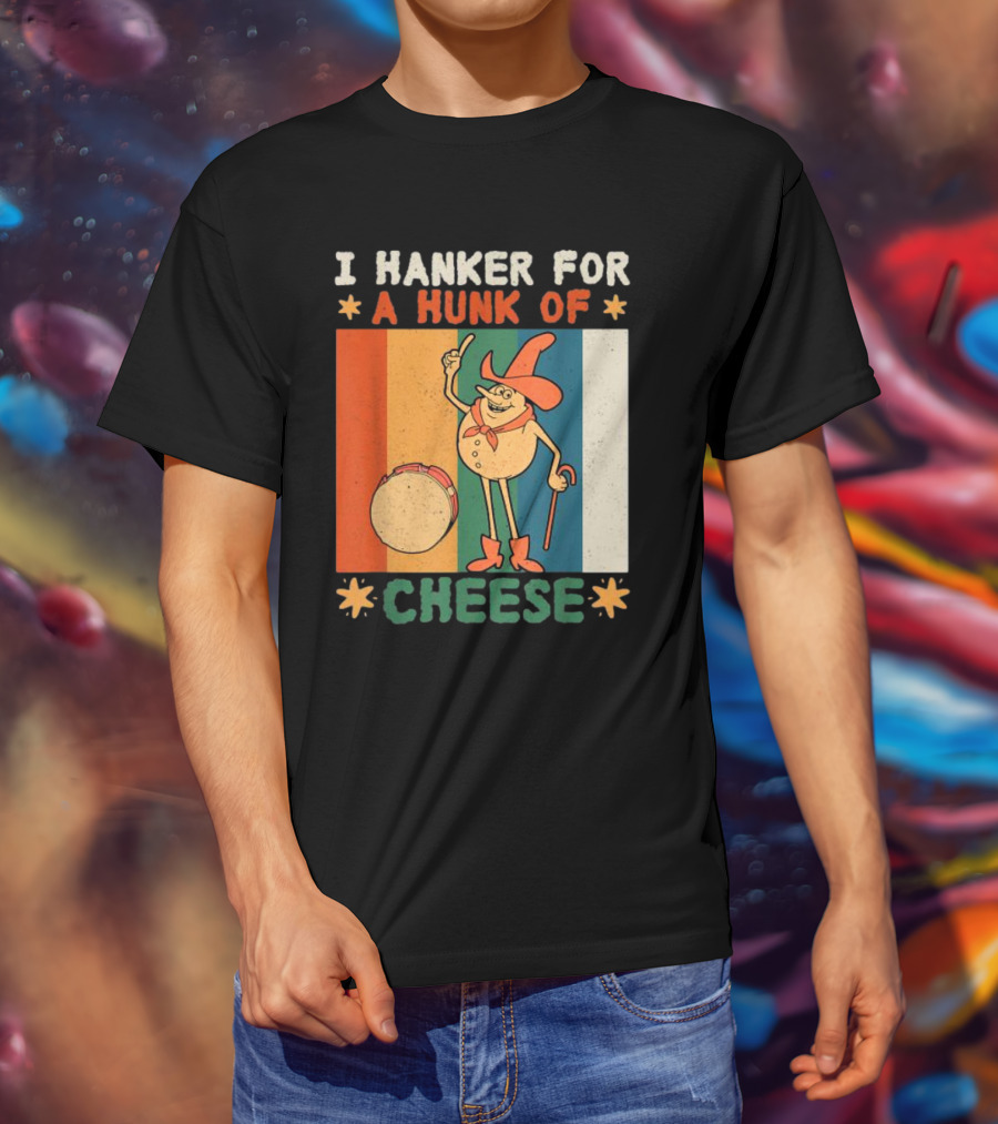 I Hanker For A Hunk Of Cheese Retro Cartoon Character T-Shirt