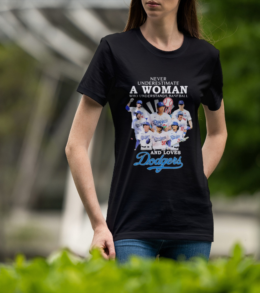 Never Underestimate A Woman Who Understands Baseball And Loves Dodgers Signatures T-Shirt