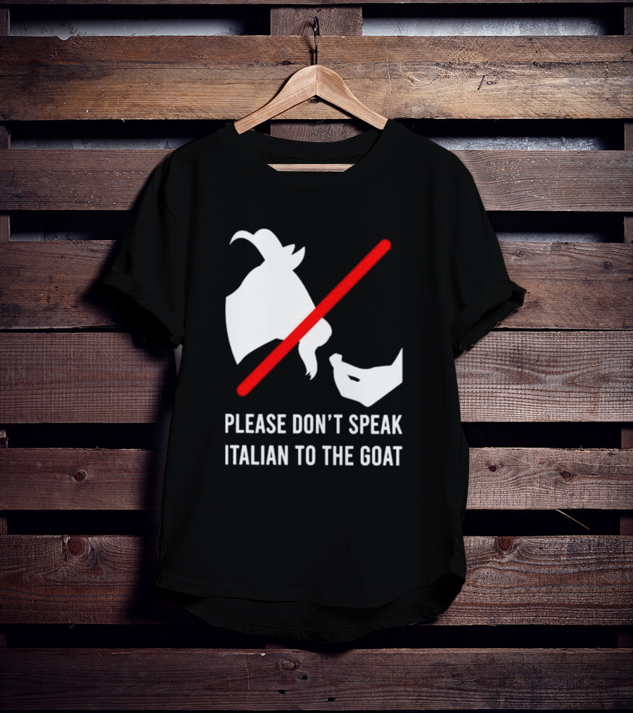 Please Don't Speak Italian To The Goat Silhouette With Red Line T-Shirt