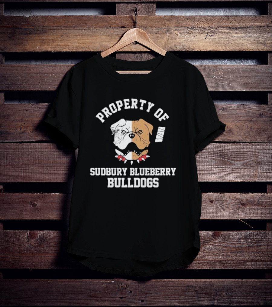 Property Of Sudbury Blueberry Bulldogs Hockey Shoresy T-Shirt