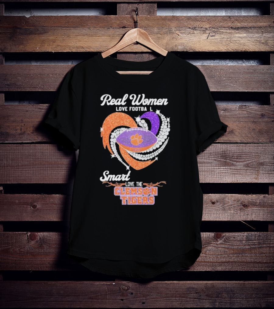 Real Women Love Football Smart Women Love The Clemson Tigers T-Shirt