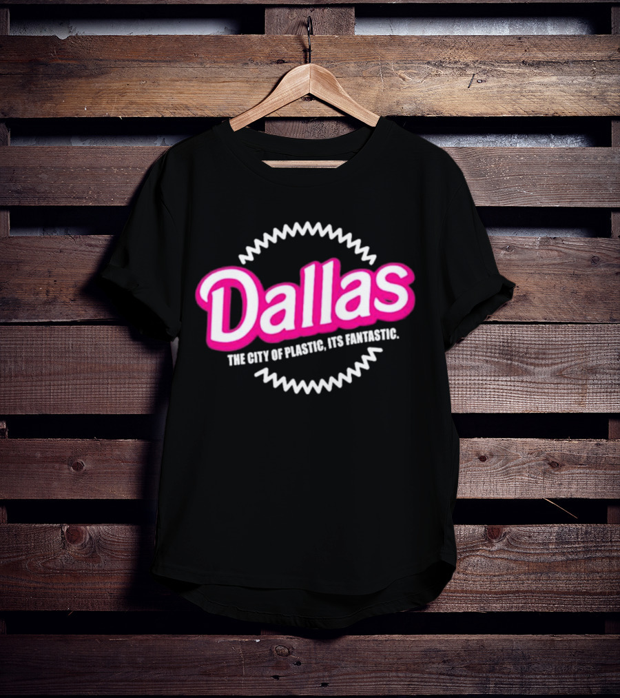 Bullzerk Dallas The City Of Plastic Its Fantastic Barbie T-Shirt