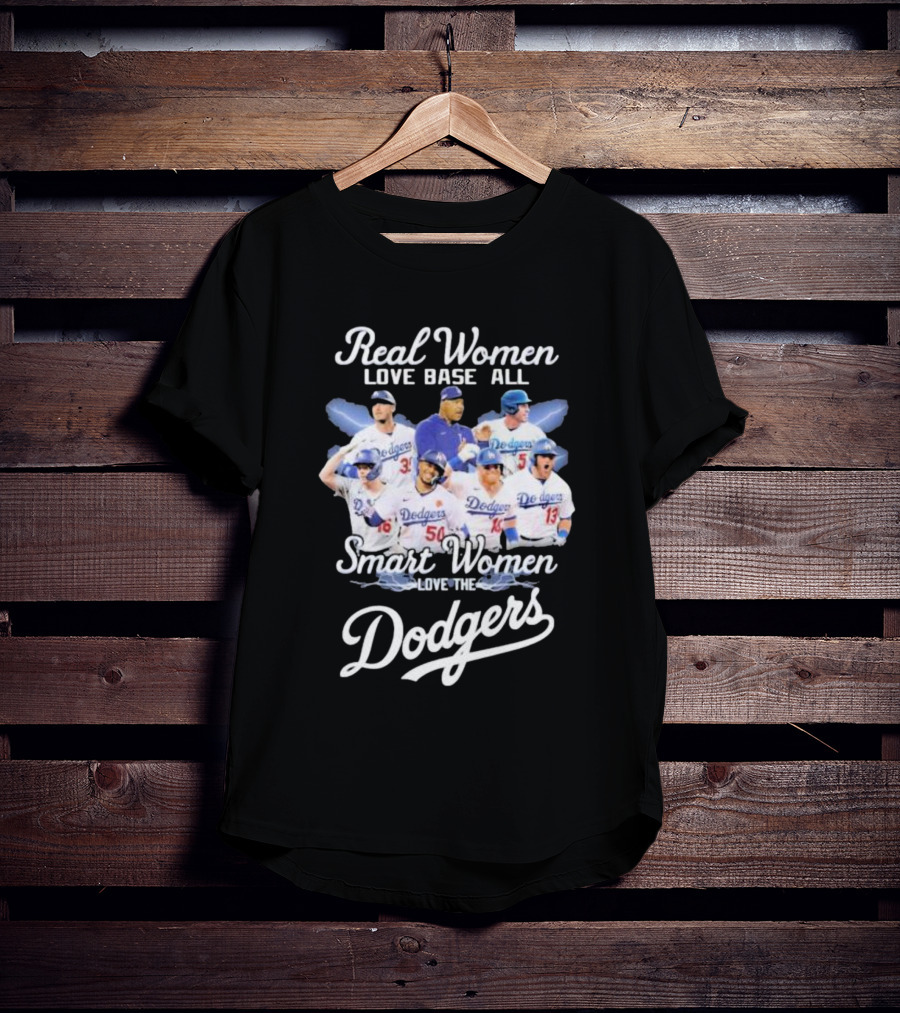 Real Women Love Base All Smart Women Love The Dodgers T-Shirt