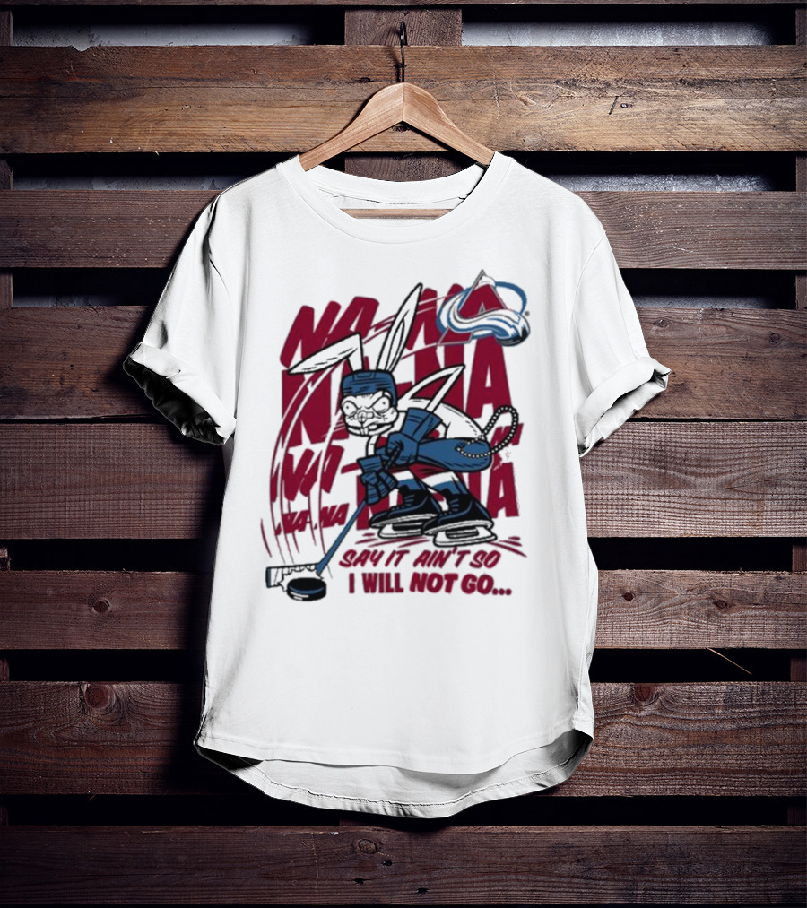 Na Na Na Na Na Na Say It Ain't So I Will Not Go Blink-182 X Avalanche Hockey Rabbit T-Shirt
