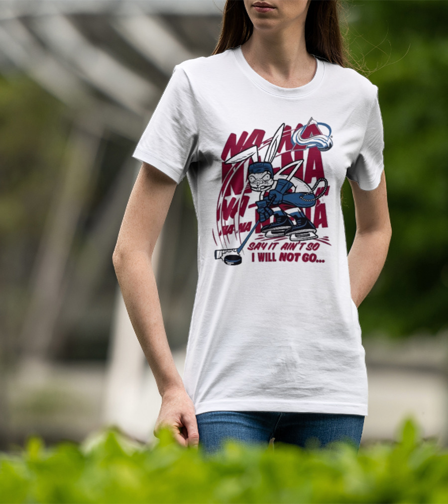 Na Na Na Na Na Na Say It Ain't So I Will Not Go Blink-182 X Avalanche Hockey Rabbit T-Shirt