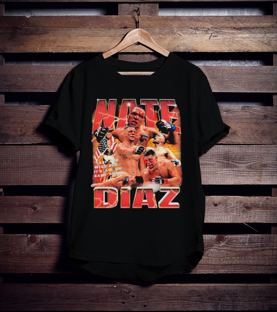 Nate Diaz East Side West Side It's All The Same Thing MMA Fighter Montage T-Shirt