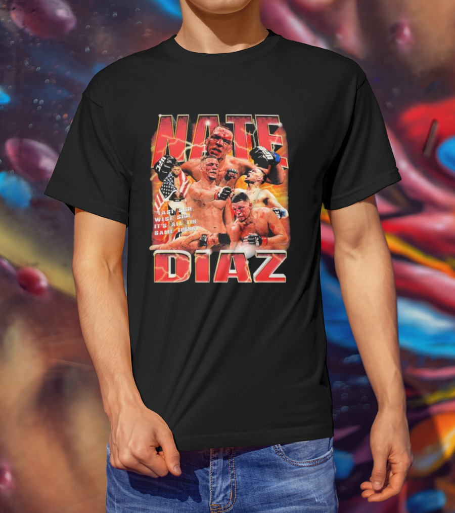 Nate Diaz East Side West Side It's All The Same Thing MMA Fighter Montage T-Shirt