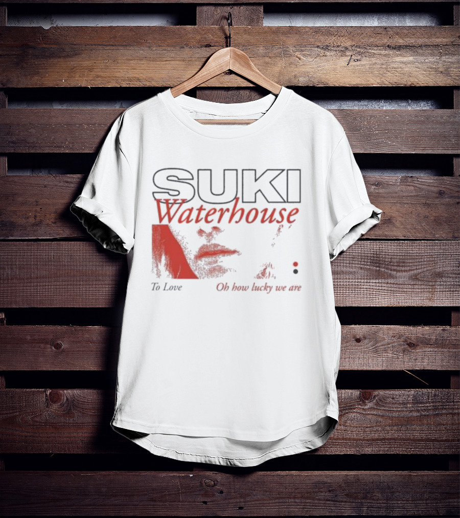 Suki Waterhouse To Love Oh How Lucky We Are T-Shirt