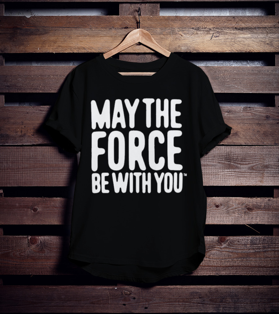 May The Force Be With You Star Wars Merchandise T-Shirt
