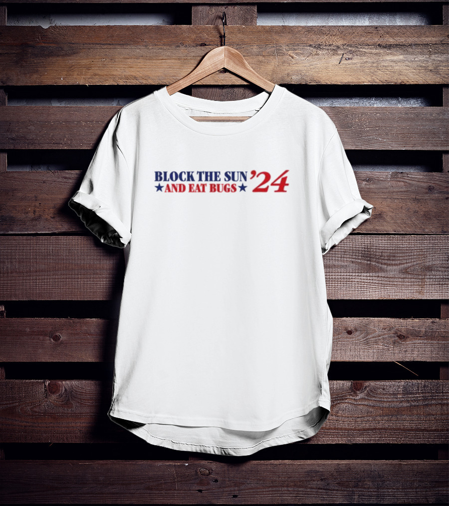 Block The Sun And Eat Bugs ’24 Stars Red Blue Text T-Shirt