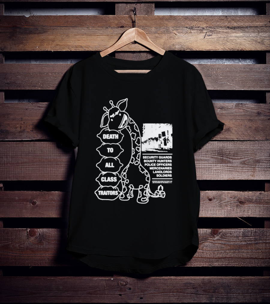 Death To All Class Traitors Giraffe Graphic With Security Guards Bounty Hunters Police Officers Mercenaries Landlords Soldiers T-Shirt