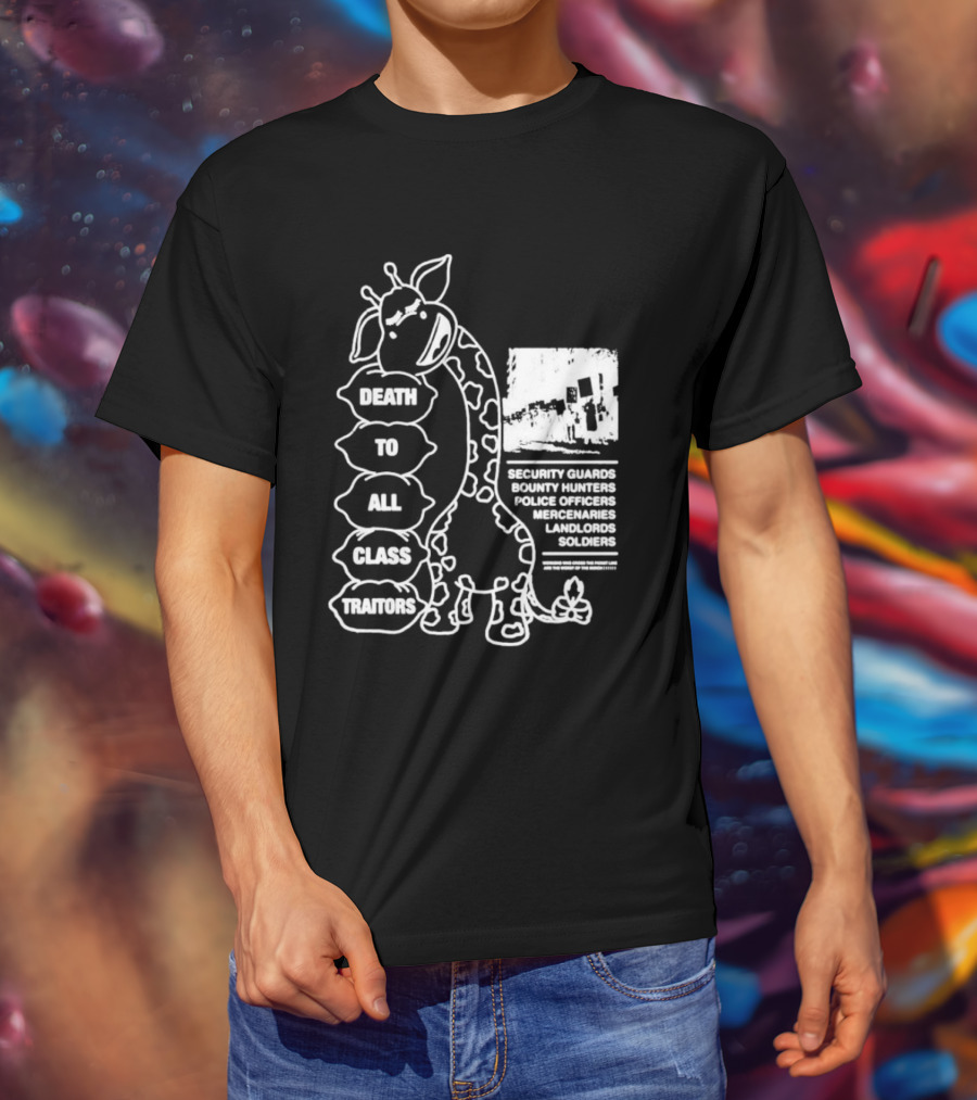 Death To All Class Traitors Giraffe Graphic With Security Guards Bounty Hunters Police Officers Mercenaries Landlords Soldiers T-Shirt