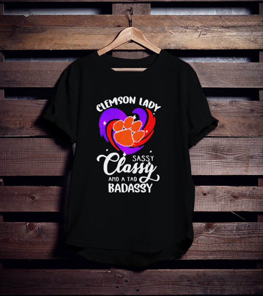 Clemson Lady Sassy Classy And A Tad Badassy Tiger Paw Heart T-Shirt
