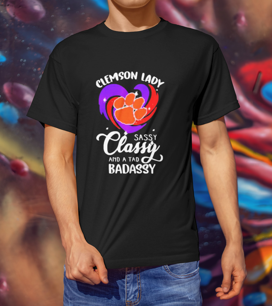 Clemson Lady Sassy Classy And A Tad Badassy Tiger Paw Heart T-Shirt