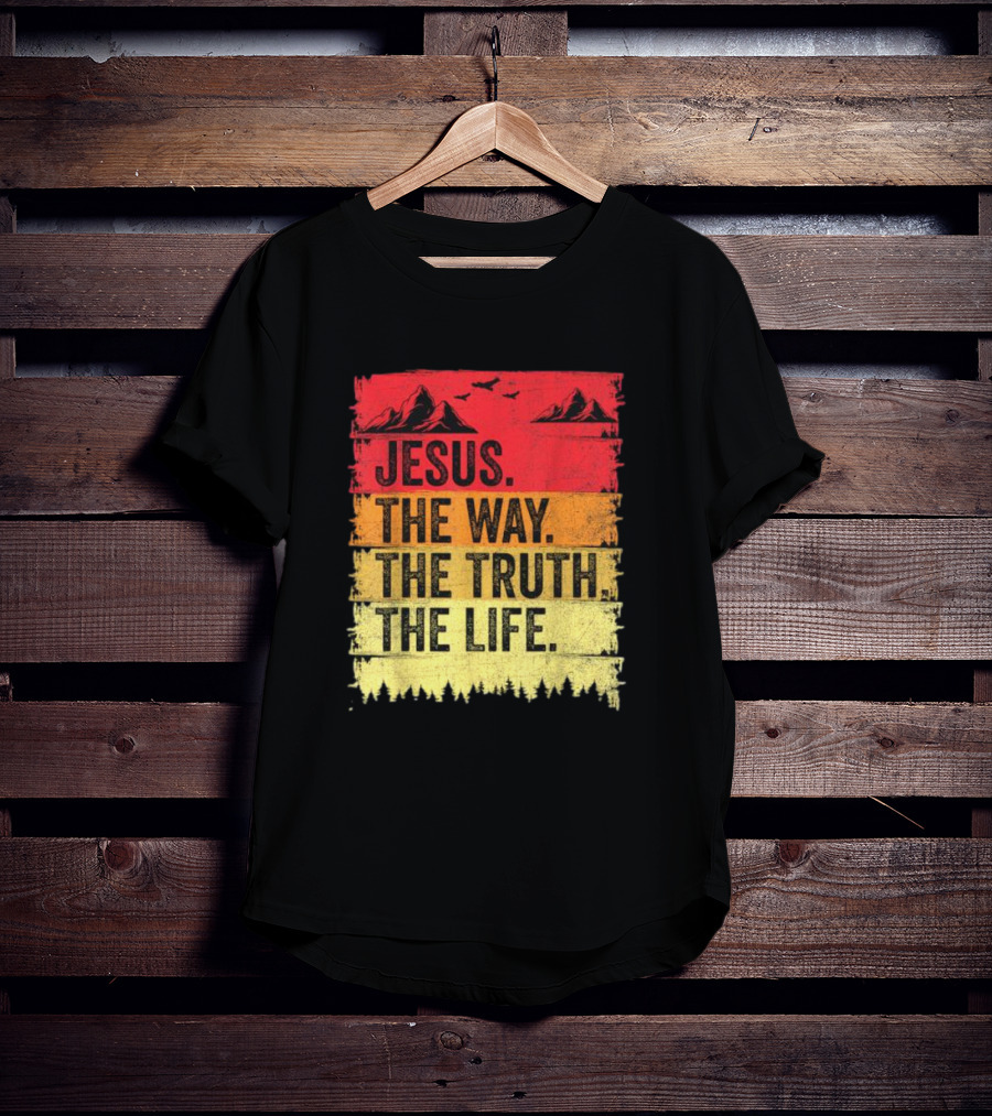 Jesus The Way The Truth The Life Christian Mountains Forest T-Shirt