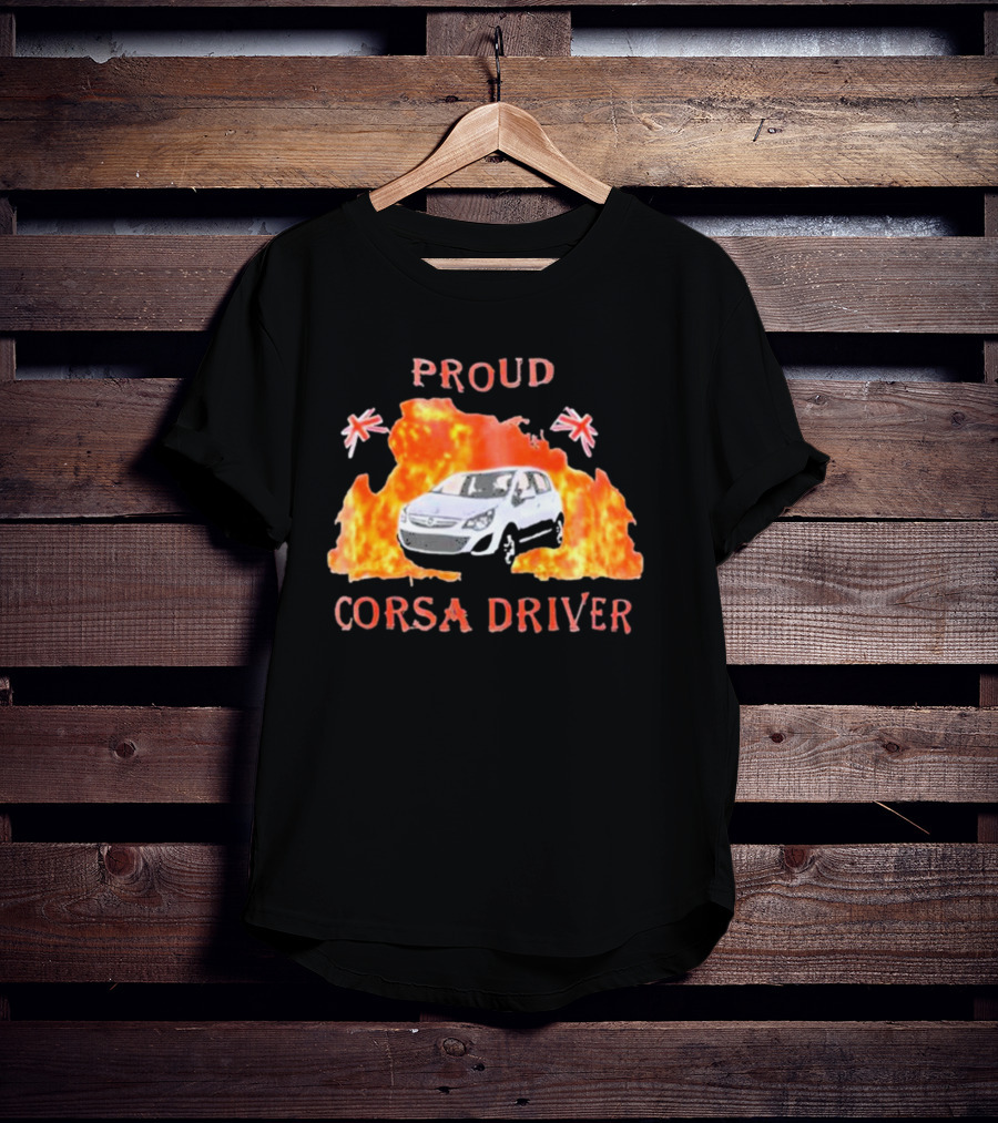 Proud Corsa Driver With UK Flames And Flags T-Shirt