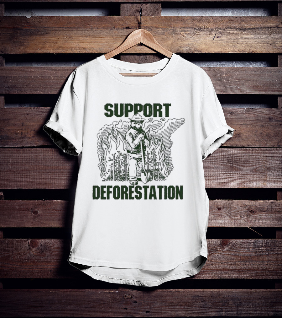Support Deforestation Forest Ranger With Flames T-Shirt