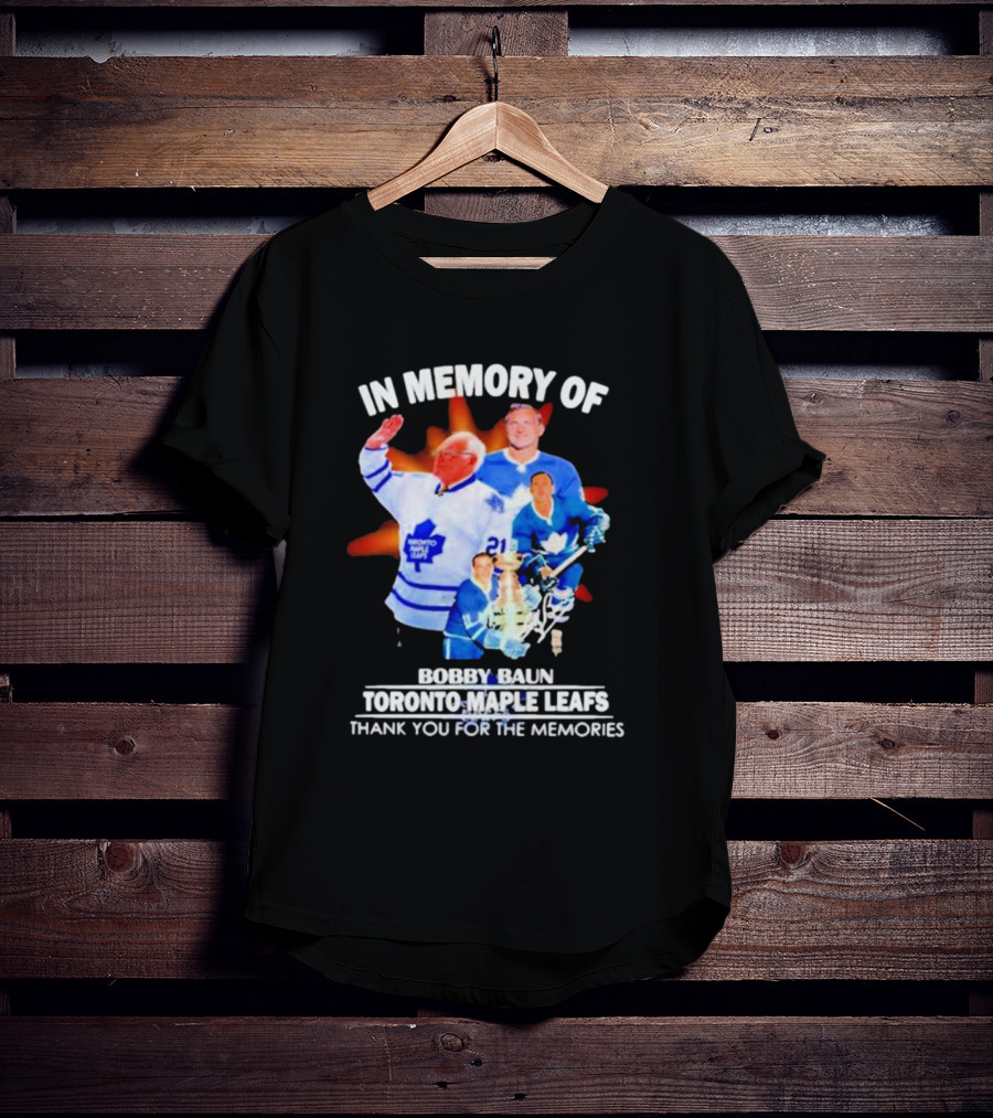 IN Memory Of Bobby Baun Toronto Maple Leafs Thank You For The Memories T-Shirt