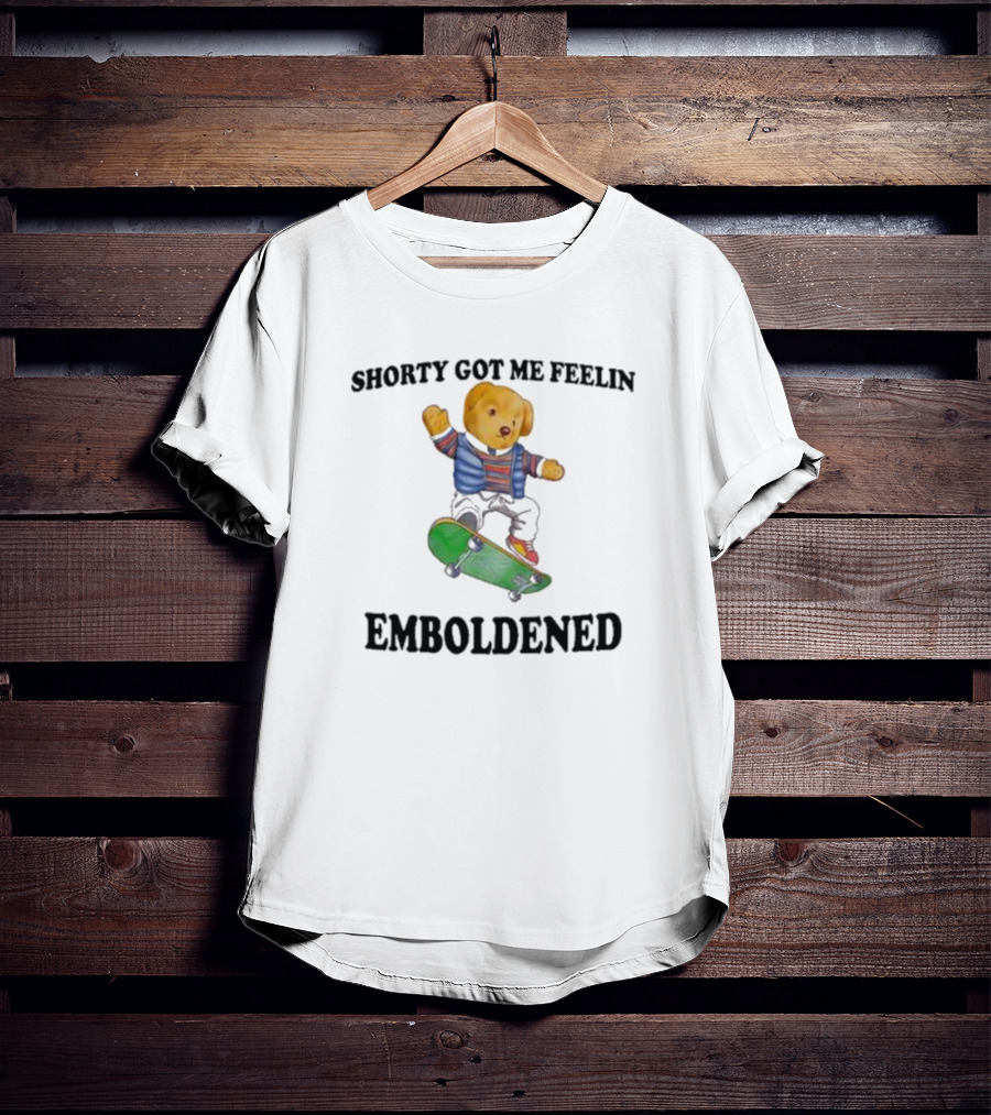 Shorty Got Me Feelin Emboldened Skateboarding Bear T-Shirt