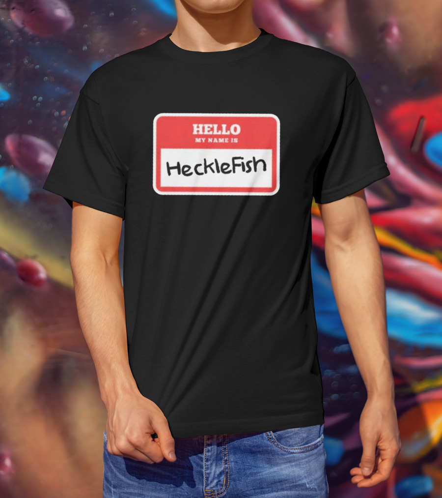 Hello My Name Is Hecklefish Badge T-Shirt