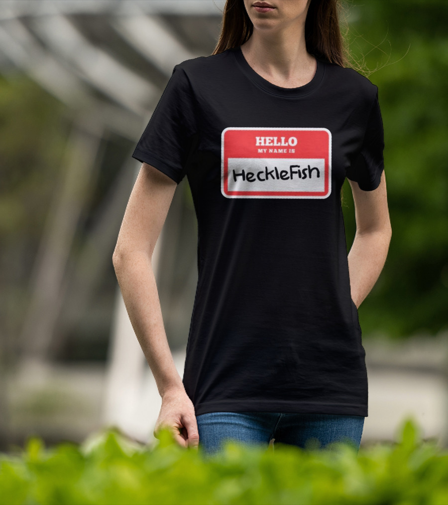Hello My Name Is Hecklefish Badge T-Shirt