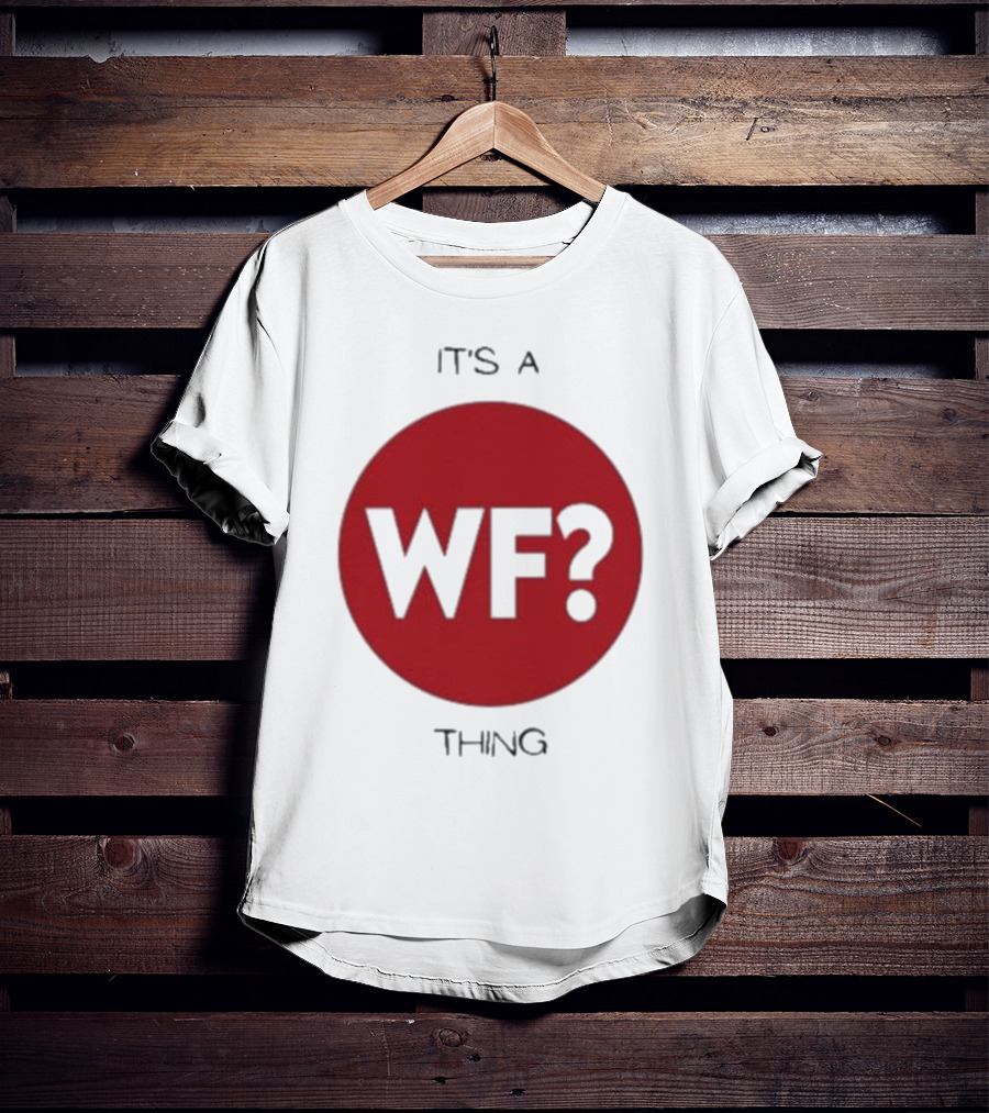 It's A WF Thing Why Files T-Shirt