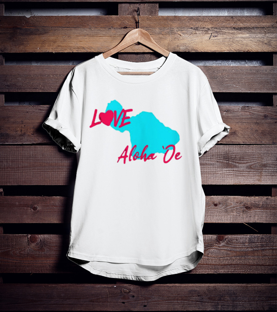 LOVE Aloha 'Oe Maui Island Map T-Shirt