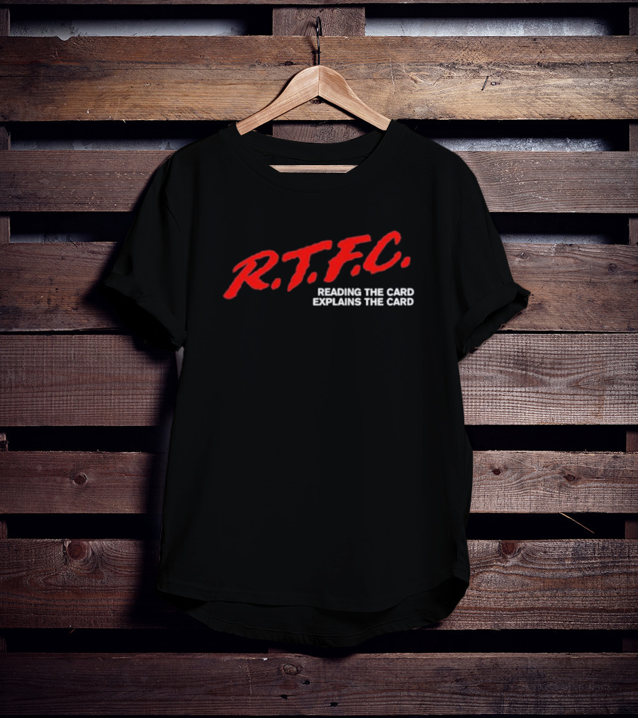 R.T.F.C. Reading The Card Explains The Card T-Shirt