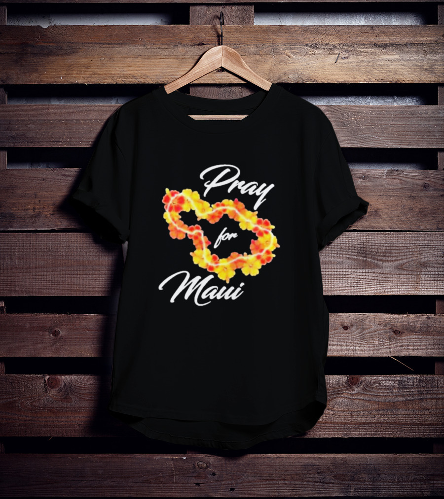 Pray For Maui Strong Fundraiser Lahaina Strong Support Helping Maui Fire Relief Efforts Hawaii T-Shirt