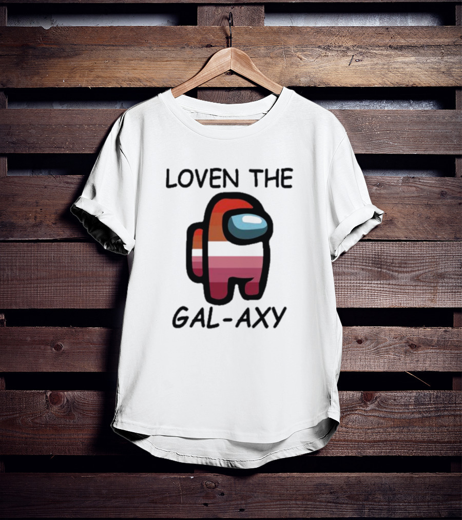 Loven The Gal-Axy Among Us Crewmate T-Shirt