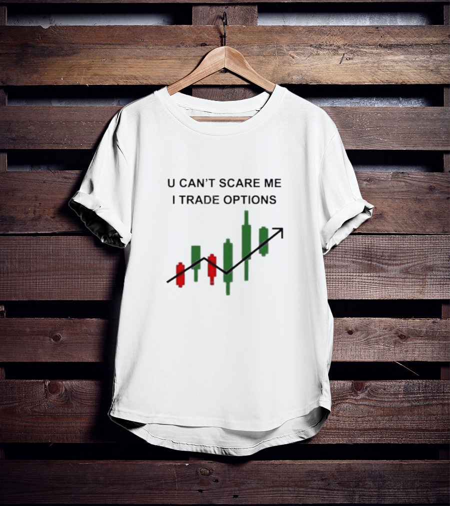 U Can’t Scare Me I Trade Options Stock Market Candlestick Chart T-Shirt