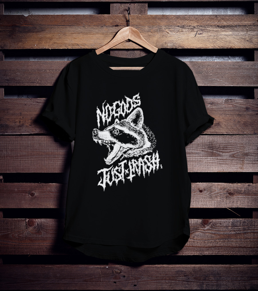 Pepper Raccoon No Gods Just Trash Raccoon Head Wild T-Shirt