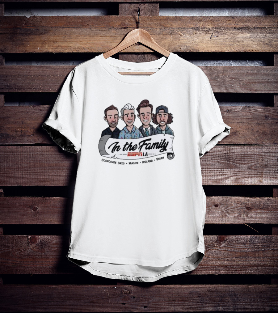 In The Family ESPN LA Corporate Greg Mason Ireland Brian T-Shirt