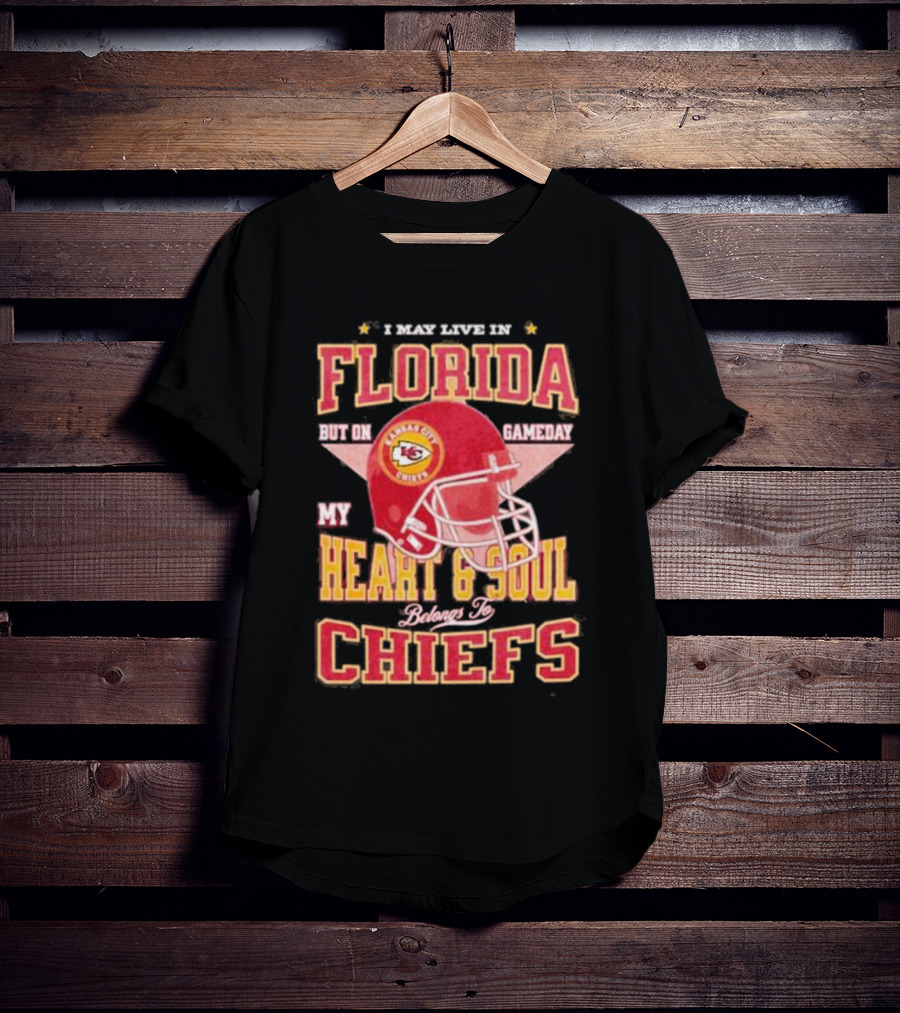 I May Live In Florida But On Gameday My Heart And Soul Belongs To Kansas City Chiefs T-Shirt