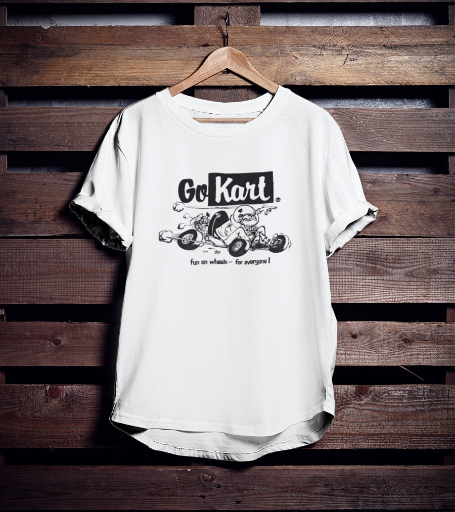 Go Kart Fun On Wheels For Everyone Racing Adventure T-Shirt