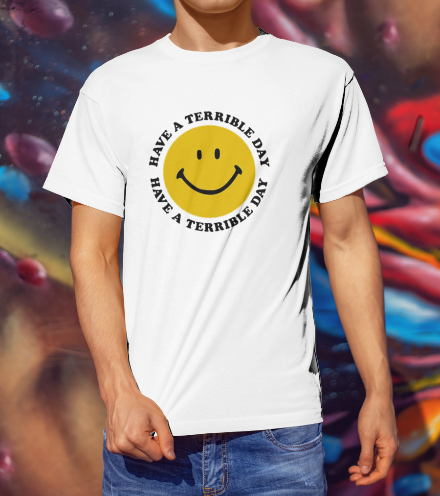 Smiley Face Have A Terrible Day T-Shirt