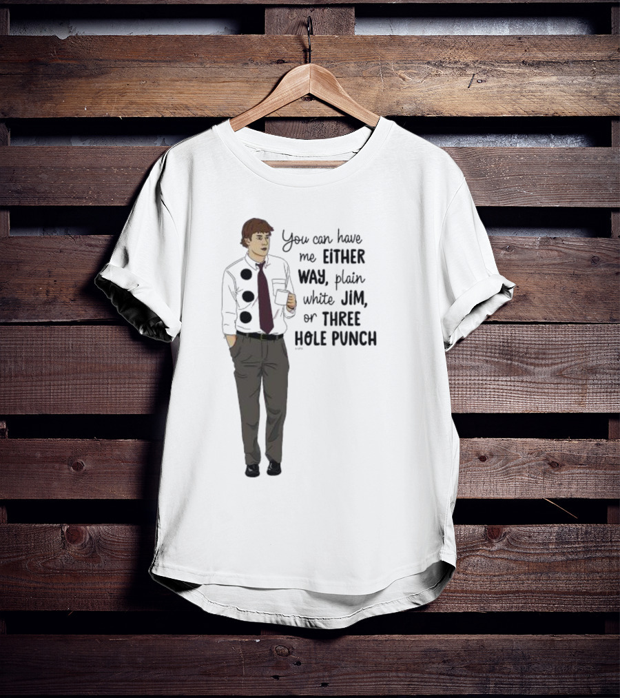 You Can Have Me Either Way Plain White Jim Or Three Hole Punch Halloween T-Shirt