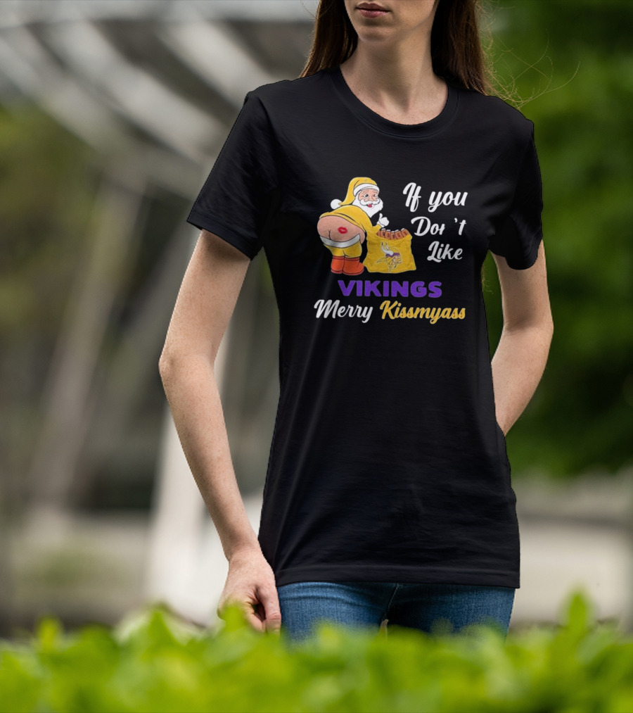 If You Don't Like Vikings Merry Kissmyass Santa Humorous Holiday T-Shirt