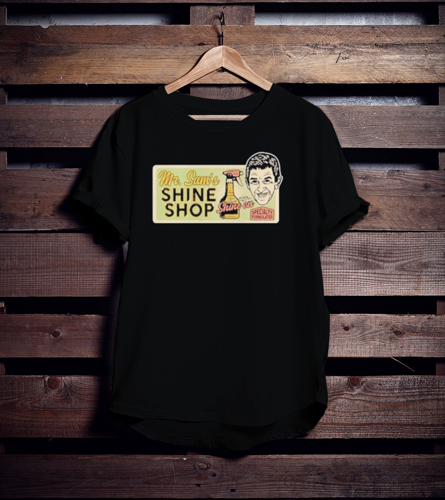 Mr. Sam's Shine Shop Shine On Specialty Formulated T-Shirt
