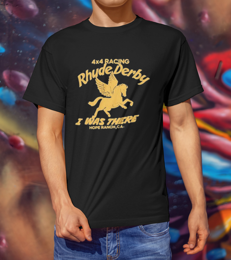 4×4 Racing Rhude Derby I Was There Hope Ranch CA T-Shirt