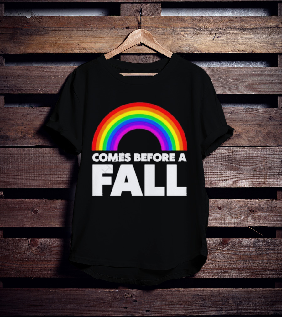 Comes Before A Fall Rainbow T-Shirt