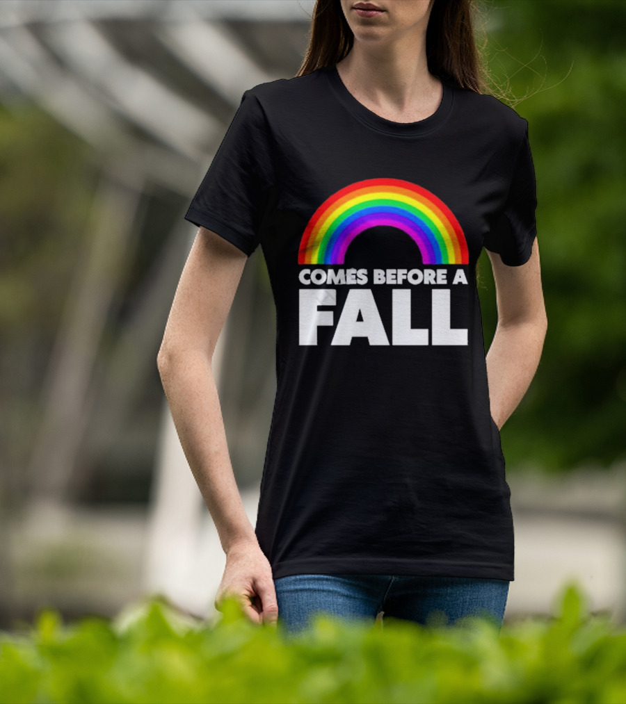 Comes Before A Fall Rainbow T-Shirt